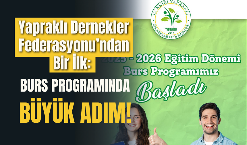 Yapraklı Dernekler Federasyonu’ndan Bir İlk: Burs Programında Büyük Adım!
