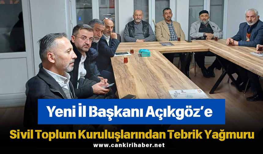 Yeni İl Başkanı Açıkgöz’e Sivil Toplum Kuruluşlarından Tebrik Yağmuru