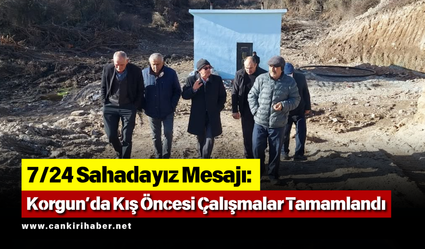 7/24 Sahadayız Mesajı: Korgun’da Kış Öncesi Çalışmalar Tamamlandı
