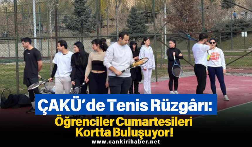 ÇAKÜ’de Tenis Rüzgârı: Öğrenciler Cumartesileri Kortta Buluşuyor!