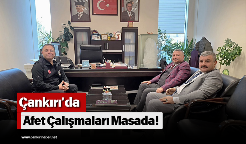 Çankırı’da Afet Çalışmaları Masada!