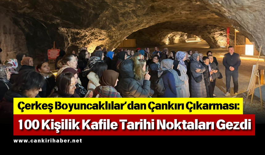 Çerkeş Boyuncaklılar’dan Çankırı Çıkarması: 100 Kişilik Kafile Tarihi Noktaları Gezdi
