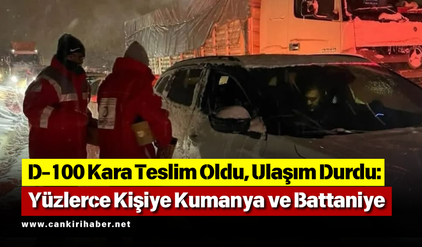 D-100 Kara Teslim Oldu, Ulaşım Durdu Yüzlerce Kişiye Kumanya ve Battaniye