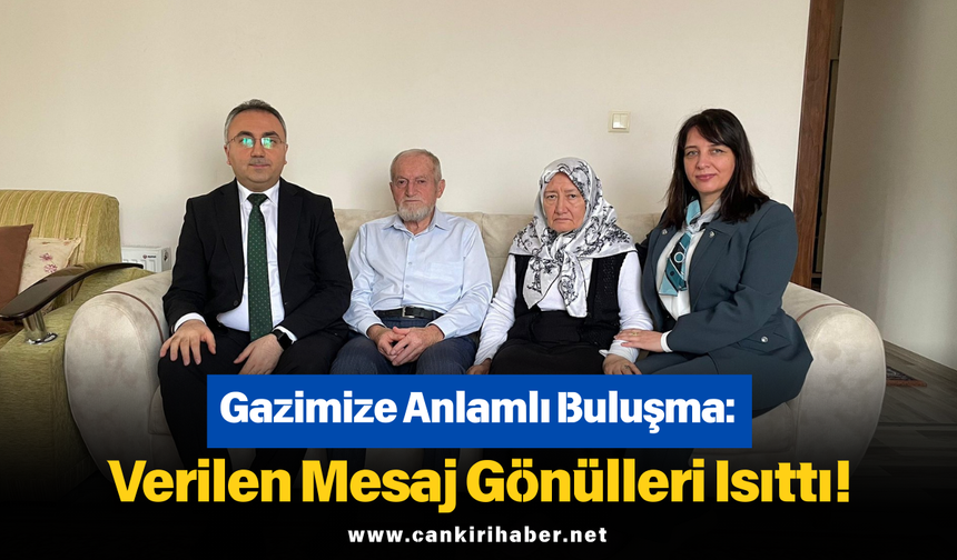 Gazimize Anlamlı Buluşma: Verilen Mesaj Gönülleri Isıttı!