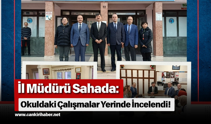 İl Müdürü Sahada: Okuldaki Çalışmalar Yerinde İncelendi!