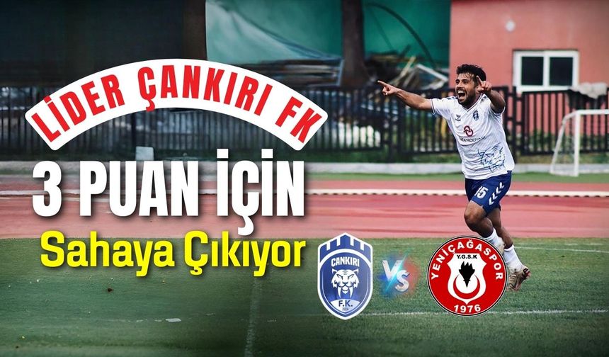 Lider Çankırı FK, 3 Puan İçin Sahaya Çıkıyor