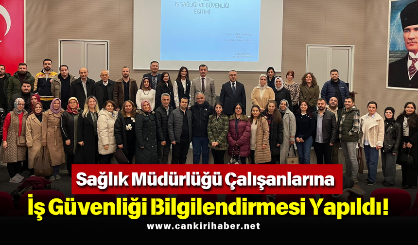 Sağlık Müdürlüğü Çalışanlarına İş Güvenliği Bilgilendirmesi Yapıldı!