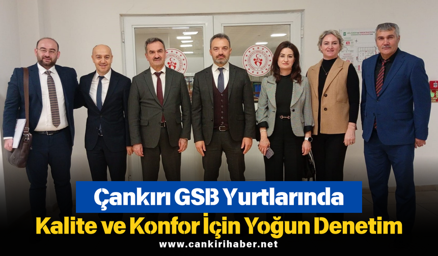 Çankırı GSB Yurtlarında Kalite ve Konfor İçin Yoğun Denetim