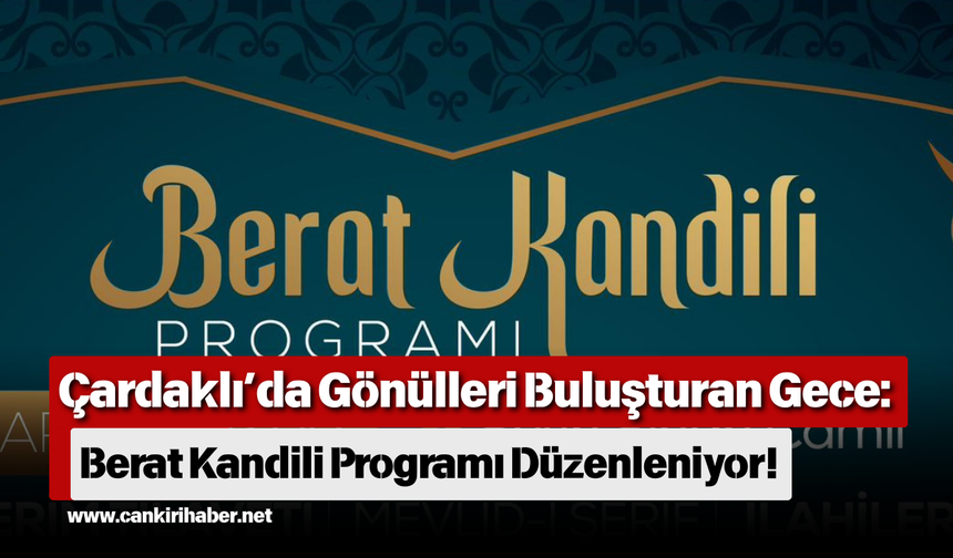 Çardaklı’da Gönülleri Buluşturan Gece: Berat Kandili Programı Düzenleniyor!