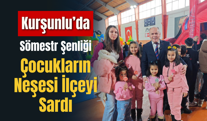 Kurşunlu’da Sömestr Şenliği: Çocukların Neşesi İlçeyi Sardı