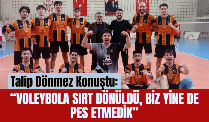 Talip Dönmez Konuştu: “Voleybola Sırt Dönüldü, Biz Yine de Pes Etmedik”