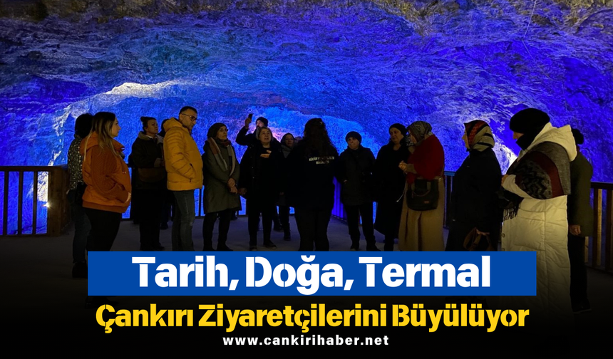 Tarih, Doğa, Termal… Çankırı Ziyaretçilerini Büyülüyor