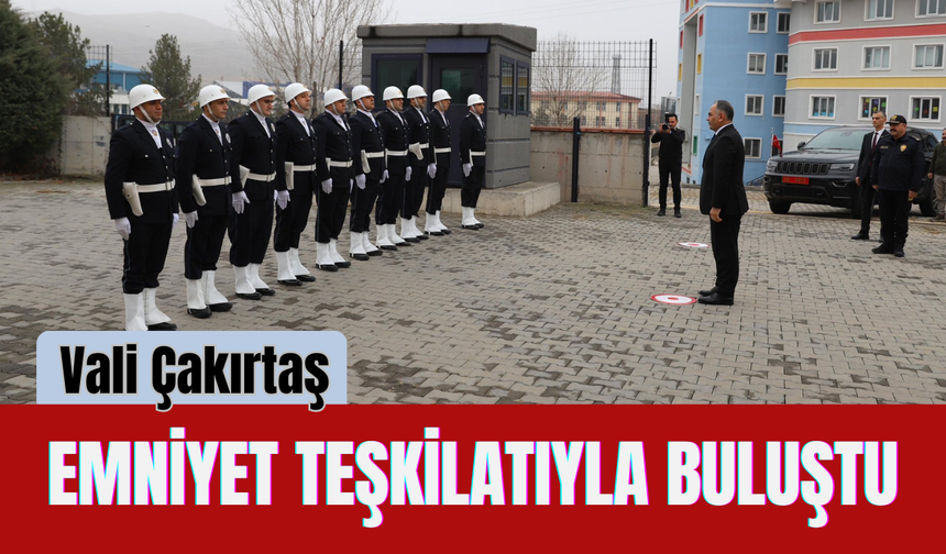 Vali Çakırtaş Emniyet Teşkilatıyla Buluştu