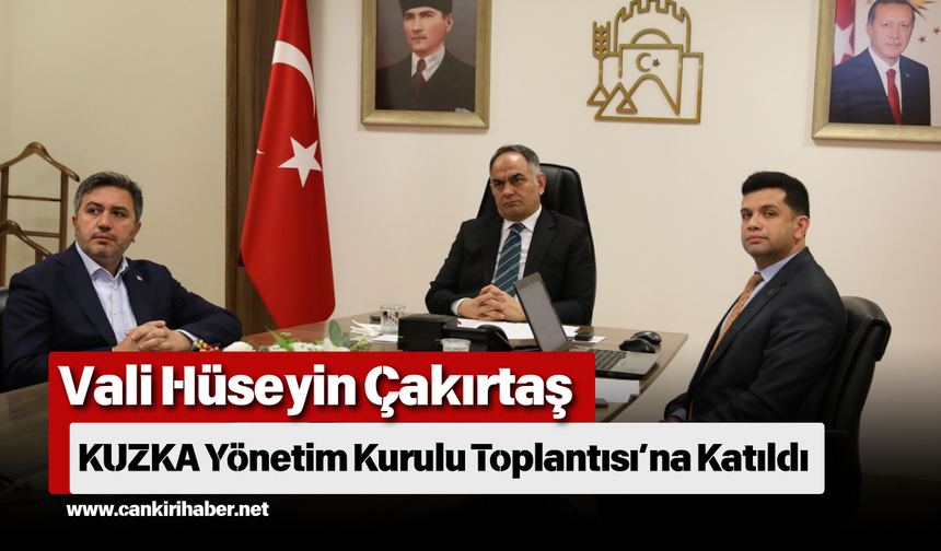 Vali Hüseyin Çakırtaş KUZKA Yönetim Kurulu Toplantısı’na Katıldı