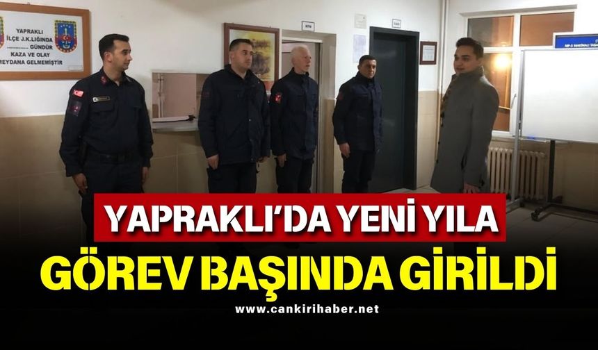 YAPRAKLI’DA YENİ YILA GÖREV BAŞINDA GİRİLDİ
