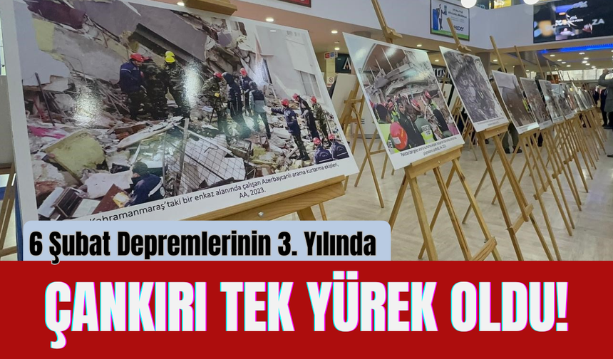 6 Şubat Depremlerinin 3. Yılında Çankırı Tek Yürek Oldu!