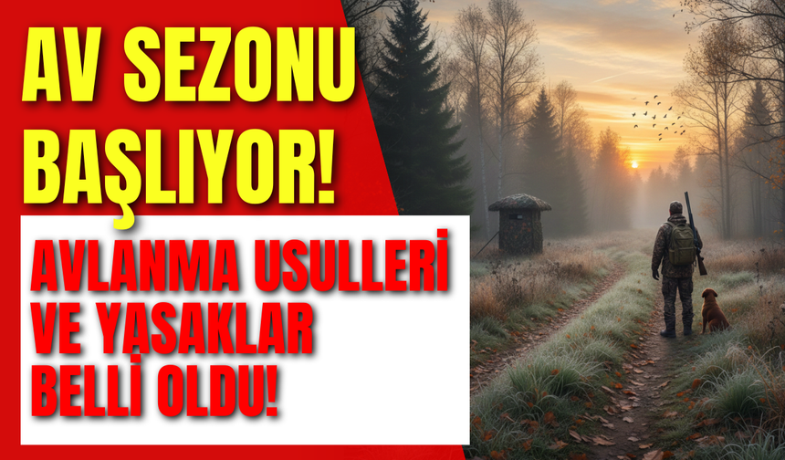 Av Sezonu Başlıyor! Avlanma Usulleri ve Yasaklar Belli Oldu!