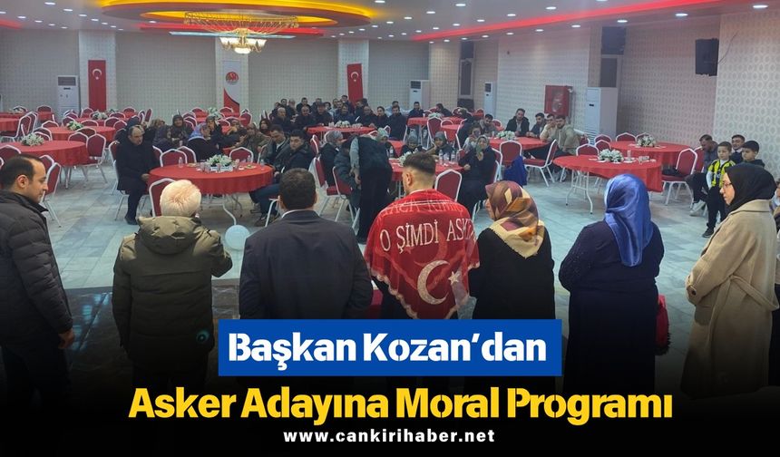 Başkan Kozan’dan Asker Adayına Moral Programı!