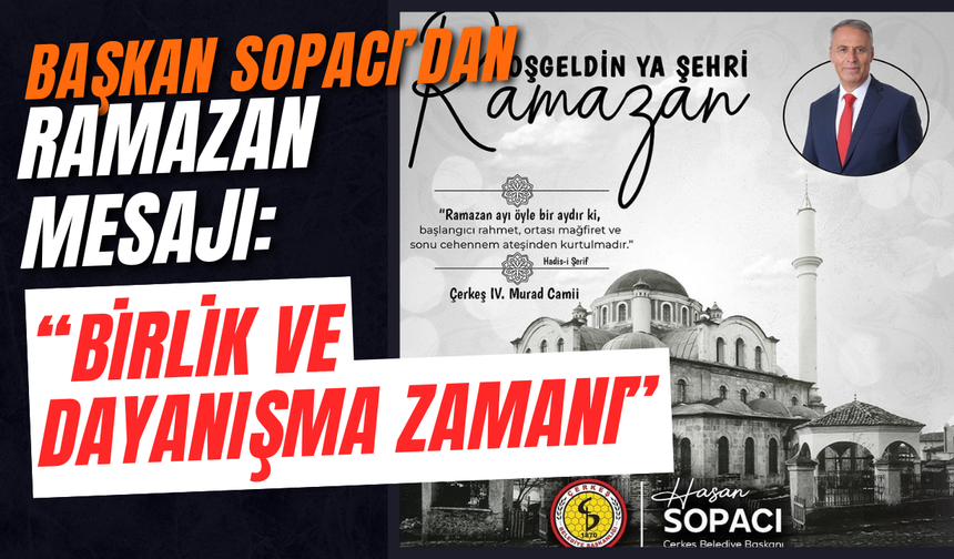 Başkan Sopacı’dan Ramazan Mesajı: “Birlik ve Dayanışma Zamanı”