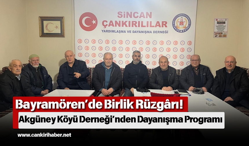 Bayramören’de Birlik Rüzgârı! Akgüney Köyü Derneği’nden Dayanışma Programı