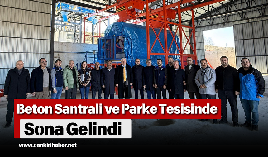 Beton Santrali ve Parke Tesisinde Sona Gelindi