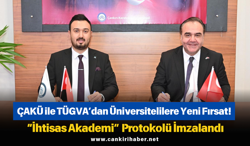 ÇAKÜ ile TÜGVA’dan Üniversitelilere Yeni Fırsat! “İhtisas Akademi” Protokolü İmzalandı