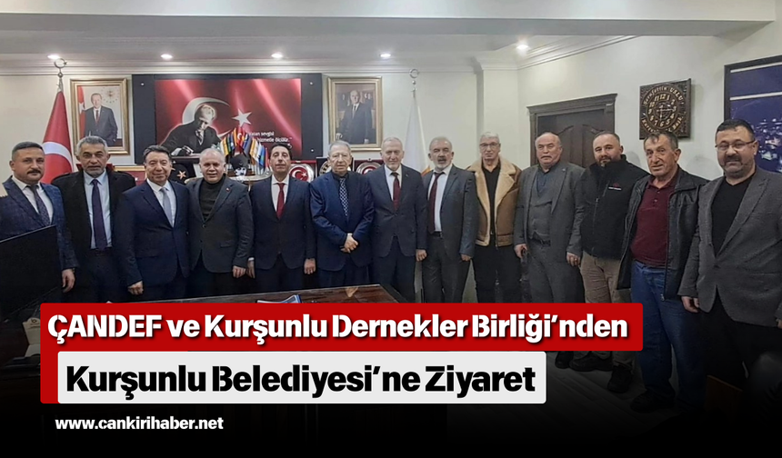 ÇANDEF ve Kurşunlu Dernekler Birliği’nden Kurşunlu Belediyesi’ne Ziyaret