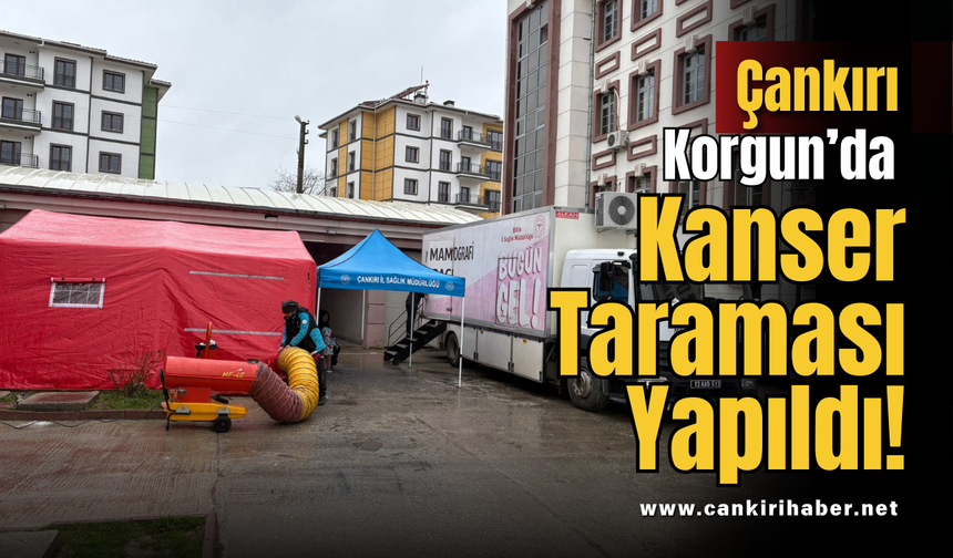 Çankırı Korgun’da Kanser Taraması Yapıldı!