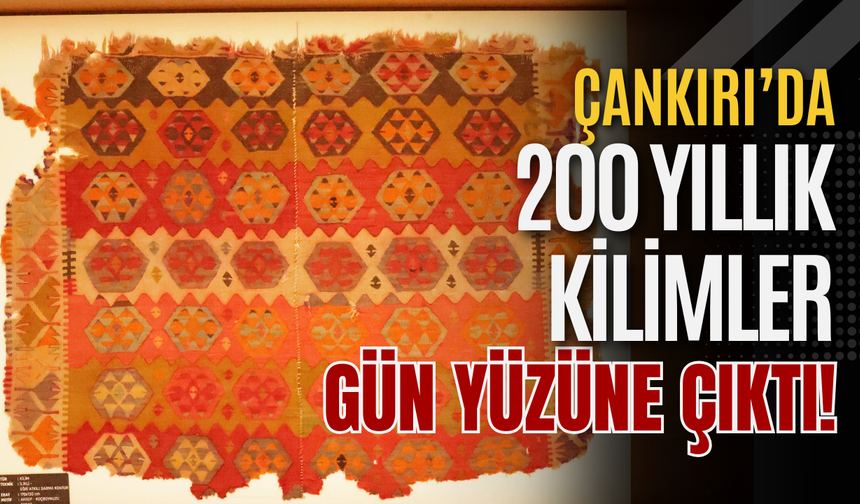 Çankırı’da 200 Yıllık Kilimler Gün Yüzüne Çıktı!