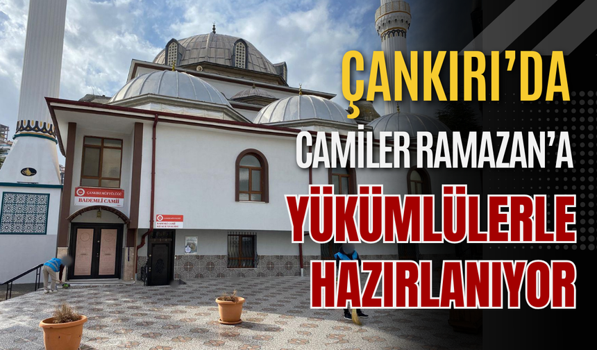 Çankırı’da Camiler Ramazan’a Yükümlülerle Hazırlanıyor