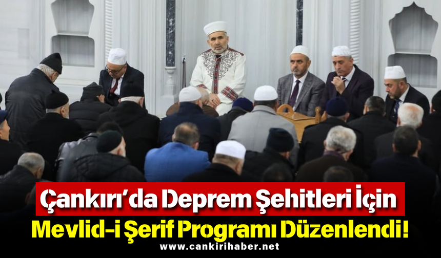 Çankırı’da Deprem Şehitleri İçin Mevlid-i Şerif Programı Düzenlendi!