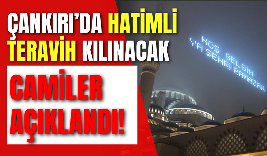 Çankırı’da Hatimli Teravih Kılınacak Camiler Açıklandı!