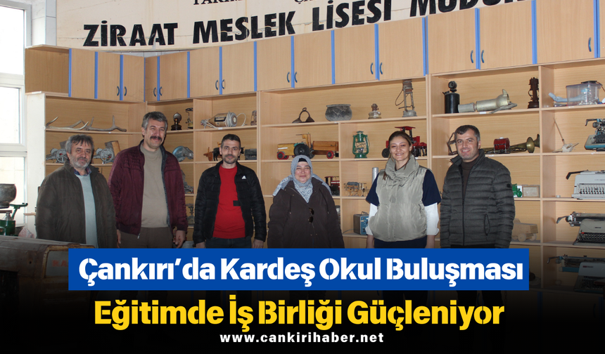 Çankırı’da Kardeş Okul Buluşması: Eğitimde İş Birliği Güçleniyor