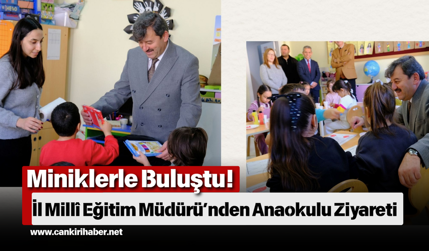 Miniklerle Buluştu! İl Millî Eğitim Müdürü’nden Anaokulu Ziyareti