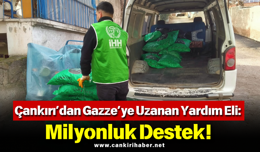 Çankırı’dan Gazze’ye Uzanan Yardım Eli: Milyonluk Destek!