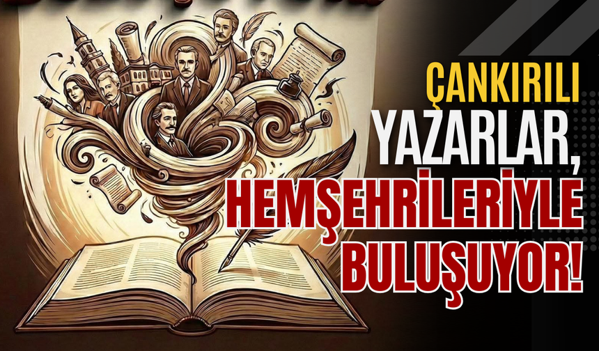 Çankırılı Yazarlar, Hemşehrileriyle Buluşuyor!