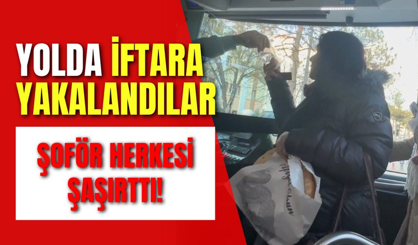 Yolda İftara Yakalandılar… Şoför Herkesi Şaşırttı!
