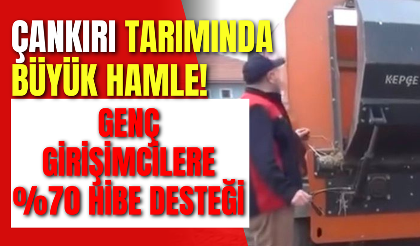 Çankırı Tarımında Büyük Hamle! Genç Girişimcilere %70 Hibe Desteği