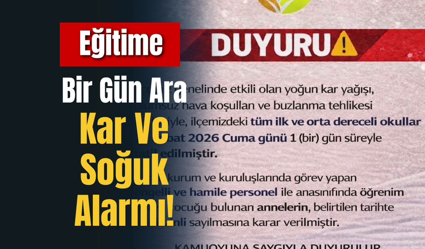 Kar Ve Soğuk Alarmı! Eğitime Bir Gün Ara