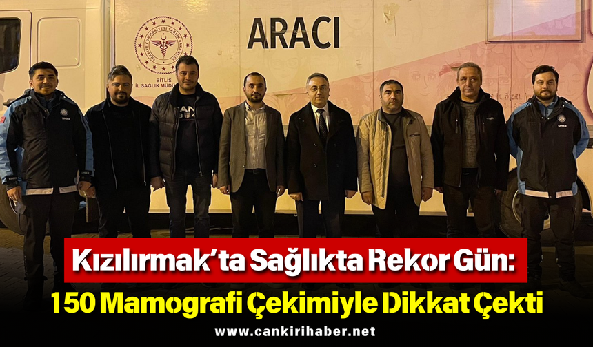 Kızılırmak’ta Sağlıkta Rekor Gün: 150 Mamografi Çekimiyle Dikkat Çekti