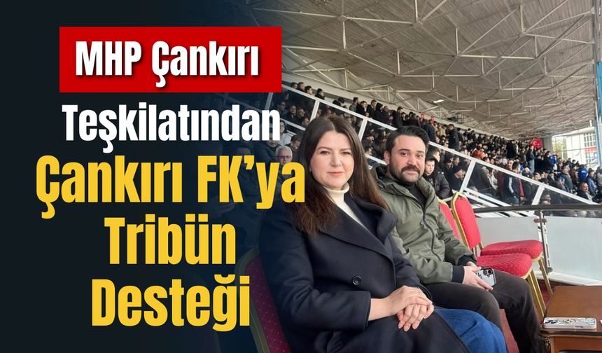 MHP Çankırı Teşkilatından Çankırı FK’ya Tribün Desteği