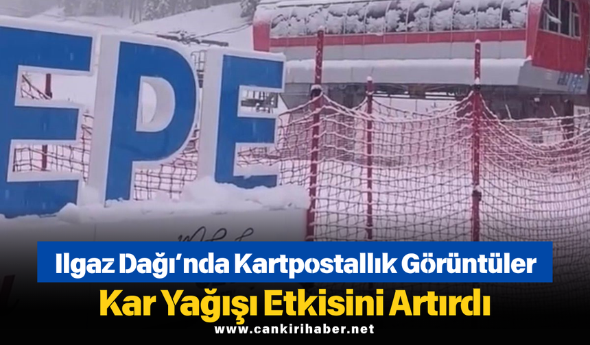 Ilgaz Dağı’nda Kartpostallık Görüntüler: Kar Yağışı Etkisini Artırdı