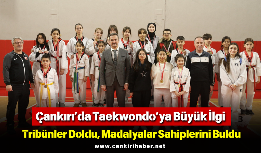 Çankırı’da Taekwondo’ya Büyük İlgi: Tribünler Doldu, Madalyalar Sahiplerini Buldu