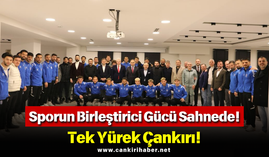 Sporun Birleştirici Gücü Sahnede! Tek Yürek Çankırı!