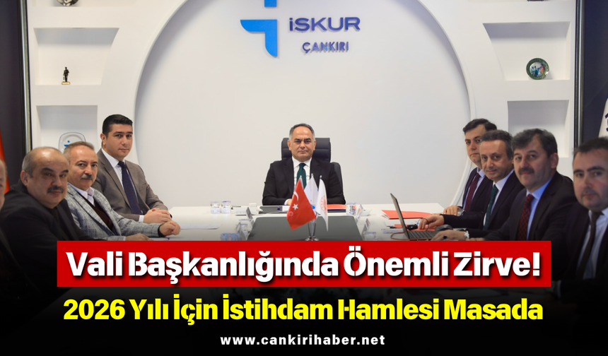 Vali Başkanlığında Önemli Zirve! 2026 Yılı İçin İstihdam Hamlesi Masada