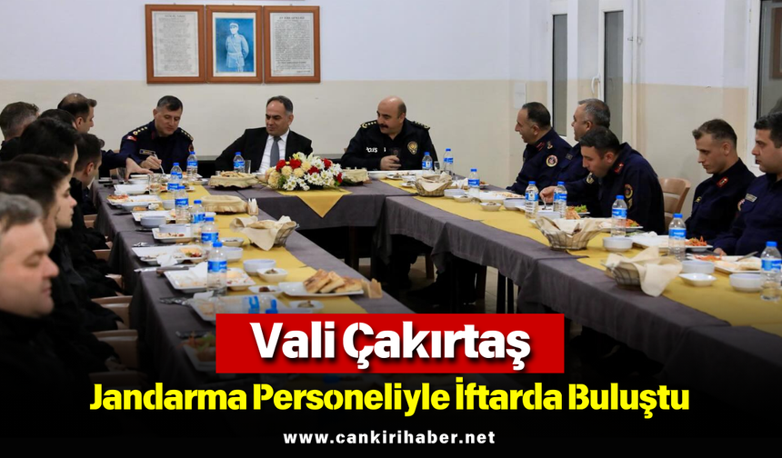 Vali Çakırtaş, Jandarma Personeliyle İftarda Buluştu