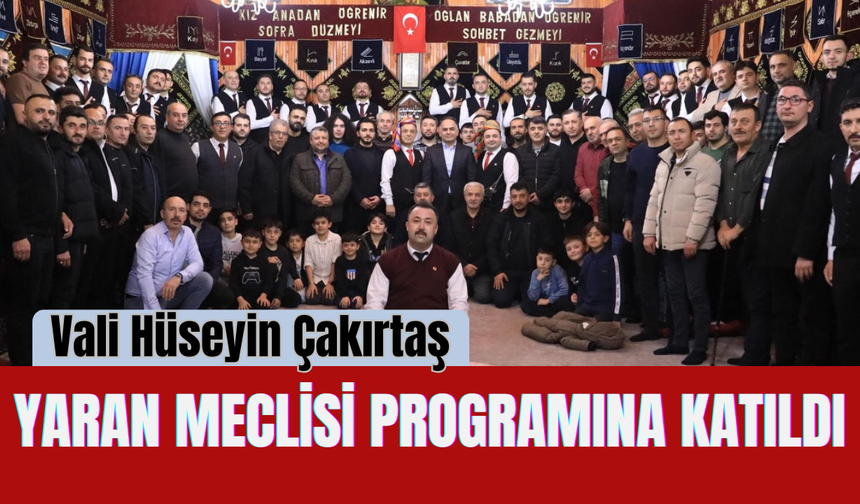 Vali Hüseyin Çakırtaş Yaran Meclisi Programına Katıldı