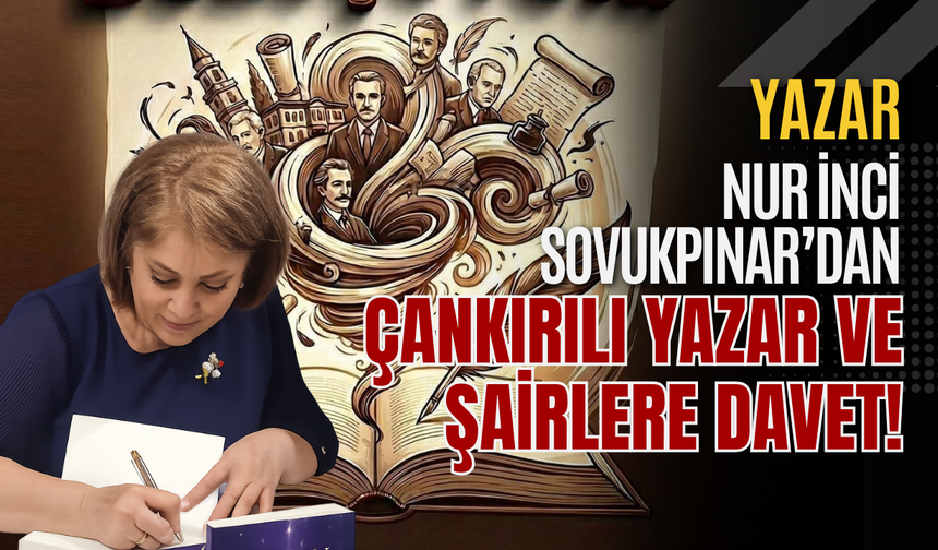 Yazar Nur İnci Sovukpınar’dan Çankırılı Yazar ve Şairlere Davet!