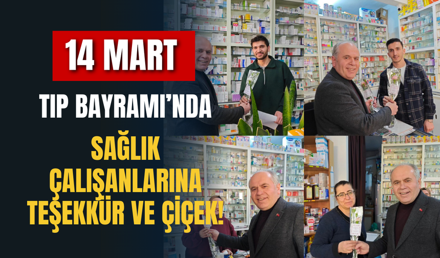 14 Mart Tıp Bayramı’nda Sağlık Çalışanlarına Teşekkür ve Çiçek!