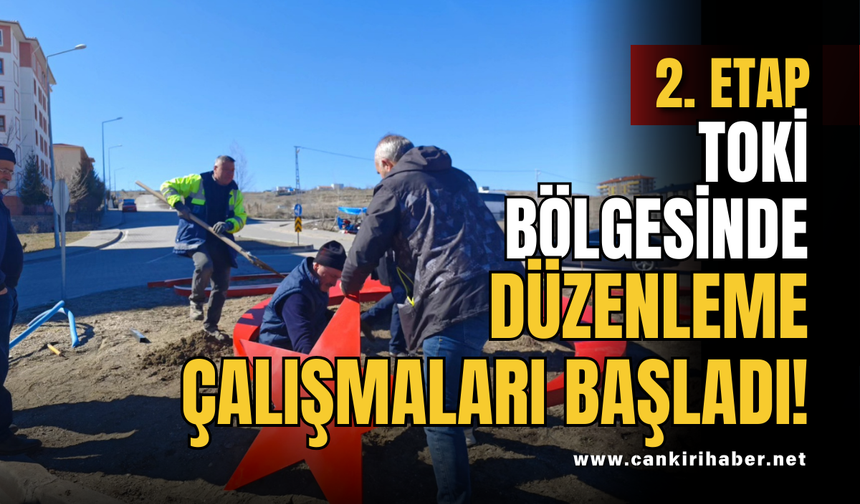2. Etap TOKİ Bölgesinde Düzenleme Çalışmaları Başladı!